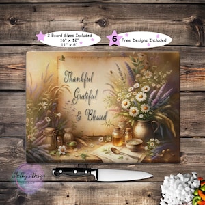 May include: A rectangular cutting board with a floral design and the words "Thankful, Grateful & Blessed." The board includes two sizes: 16" x 12" and 11" x 8". A knife is placed below the board. The image also includes the text "6 Free Designs Included."
