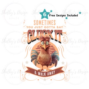 以下が含まれることがあります： 「Sometimes you just gotta say Cluck It & Walk Away」というテキストが書かれた、漫画の雄鶏を描いたユーモラスなグラフィックデザインです。
