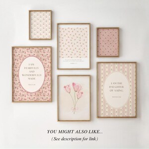 May include: Set of six printable wall art prints with pink floral patterns and inspirational quotes. The quotes are "I am fearfully and wonderfully made", "I am the daughter of a king", and "For I know the plans I have for you..." The prints are in gold frames.