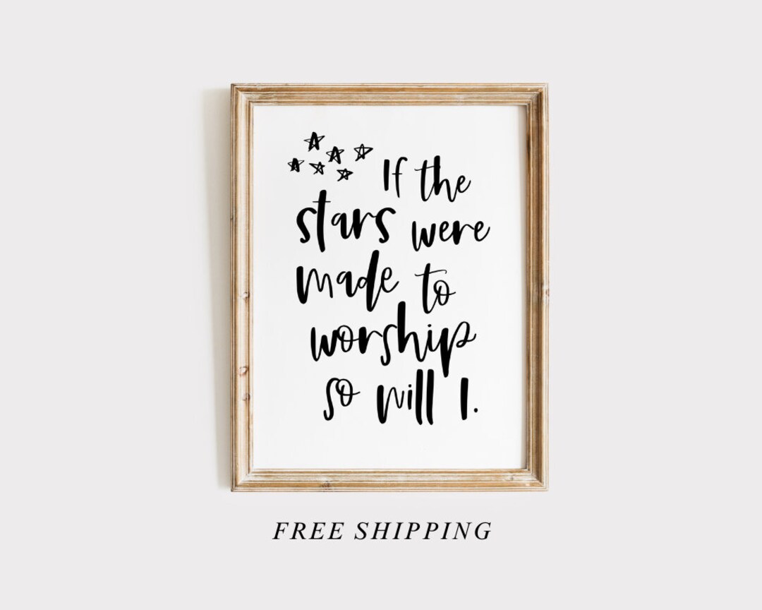Bible Verse Scripture Print If the Stars Were Made to Worship so Will I ...