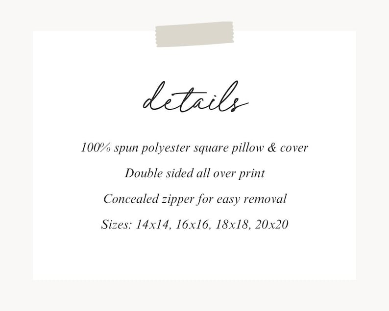 May include: Details for a square pillow and cover made of 100% spun polyester. The pillow has a double-sided all-over print and a concealed zipper for easy removal. Available sizes: 14x14 inches, 16x16 inches, 18x18 inches, and 20x20 inches.