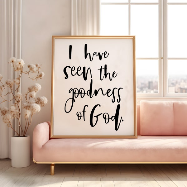 Physical Print Poster Modern Christian Home Decor I Have Seen The Goodness Of God Wall Sign Christian Wall Art Religious Gift For Women