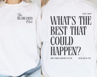 Maglietta "What's The Best That Could Happen" - Maglietta motivazionale, regalo per imprenditori, per grandi sognatori, regalo per un nuovo inizio, regalo per laureati.