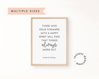 Dingen komen altijd uit Gordon B Hinckley Quote Algemene Conferentie Afdrukbare Quote Moderne Christelijke Muur Decor Bemoedigende Wall Art LDS