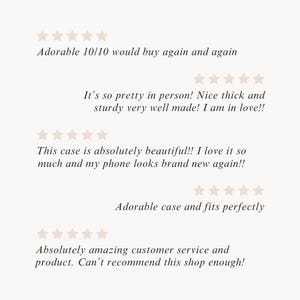 May include: Five-star reviews for a phone case. The reviews highlight the case's beauty, durability, and fit. One review states "Adorable 10/10 would buy again and again". Another review says "This case is absolutely beautiful!! I love it so much and my phone looks brand new again!!"