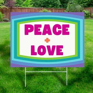 PEACE + LOVE Yard Sign, positive lawn signs, colorful signs, uplifting messages, garden decor, double sided 24&quot;x18&quot;
