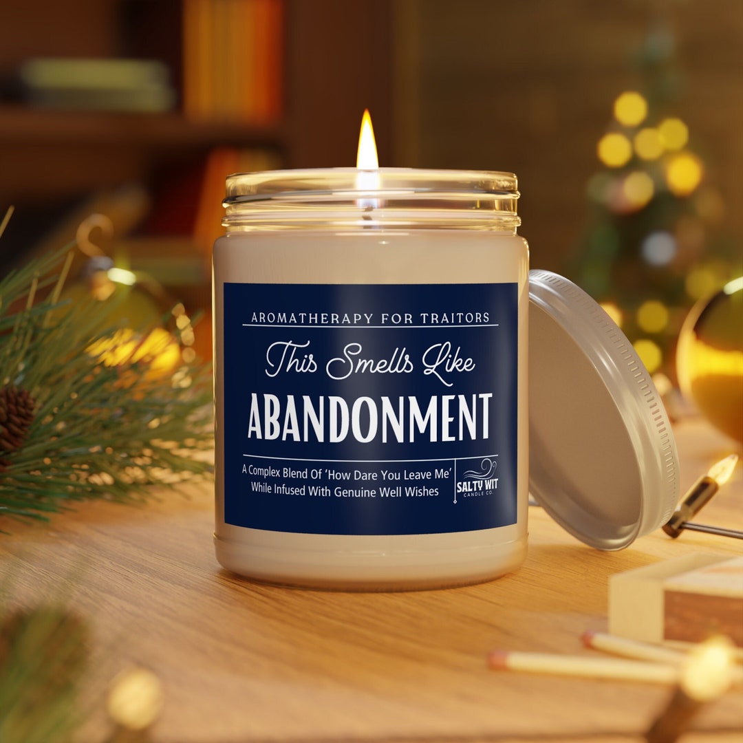Smells Like Abandonment Candle Moving Away Gift Coworker Leaving Gifts ...