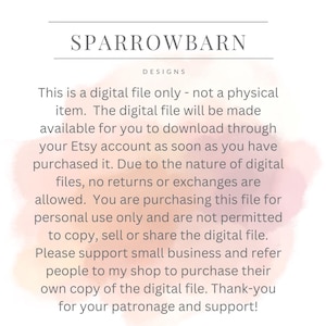 May include: White background with text from SPARROWBARN DESIGNS. The text states this is a digital file, not a physical item, available for download after purchase. It also mentions no returns or exchanges are allowed and is for personal use only.