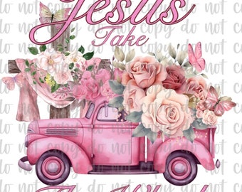 Jesus Take the Wheel Truck, Flowers, Cross and Butterflies digital png!