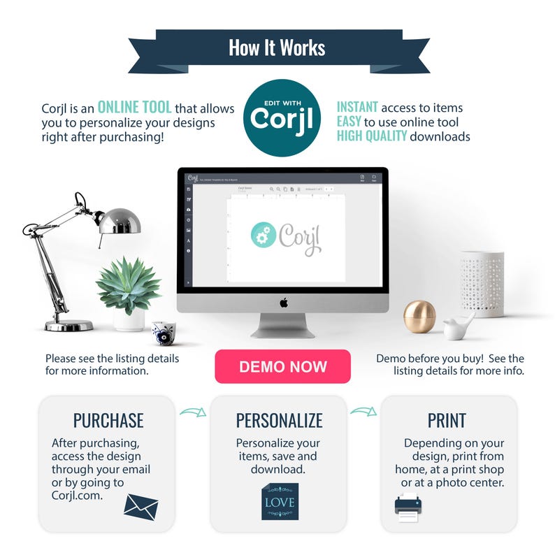 May include: A graphic showing how to use Corjl, an online tool for personalizing designs. The graphic shows a computer screen with the Corjl logo, and three steps: purchase, personalize, and print. The graphic also includes text that says "Edit with Corjl" and "Instant access to items, easy to use online tool, high quality downloads."