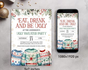 May include: A 5x7 inch printed invitation and a smartphone displaying the same digital design for an ugly sweater party. The design features red and green text reading Eat, Drink and Be Ugly, with illustrations of three patterned sweaters.