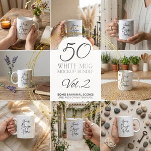 May include: A collection of white mugs with the text "Your Design Here" displayed in various settings. The image also features the text "50 WHITE MUG MOCKUP BUNDLE Vol. 2" and "BOHO & MINIMAL SCENES JPG | PSD | CANVA TEMPLATE".