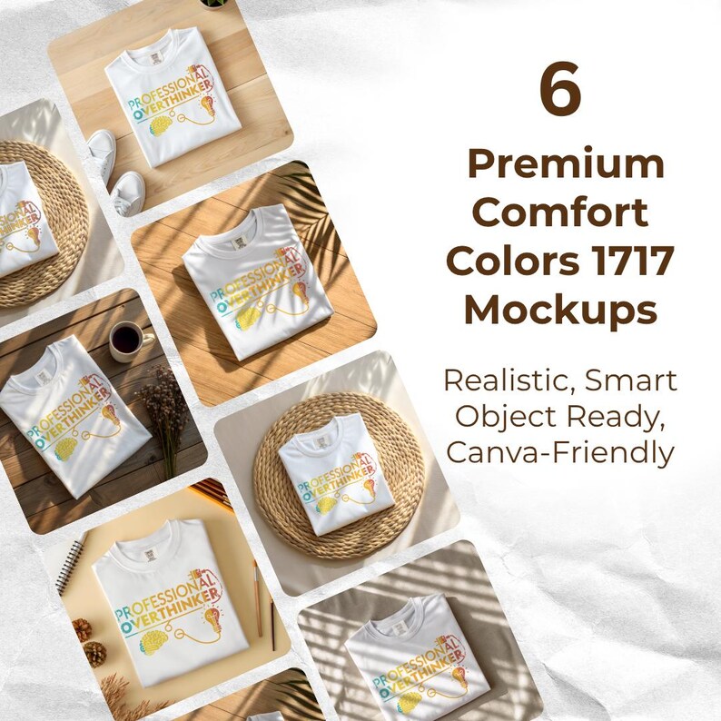 May include: A mockup featuring six white t-shirts with the text "PROFESSIONAL OVERTHINKER" in a colorful design. The shirts are arranged on various surfaces, including wooden boards and woven mats. The image also includes text that says "Premium Comfort Colors 1717 Mockups."