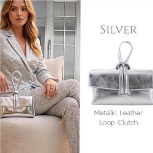 May include: A silver metallic leather loop clutch featuring a rectangular body with a flap closure and a singular vertical loop handle. The text "SILVER" and "Metallic Leather Loop Clutch" is printed above and below the bag in the image.