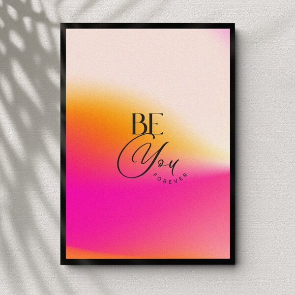 Be You Forever Always Wall Art, Inpiring Wall Decor, Home Gift