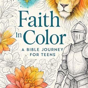 Könnte beinhalten: Buchcover mit dem Titel "Faith in Color" in türkisfarbenen Buchstaben, mit dem Untertitel "A Bible Journey for Teens". Das Cover zeigt einen Löwenkopf, einen Ritter und bunte Blumen.