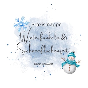 May include: A white background with a blue watercolor wash and a cartoon snowman wearing a blue hat and scarf. The text reads "Praxismappe Winterfunkeln & Schneeflockenzeit" and "Katiskitawelt". A blue snowflake is also present.