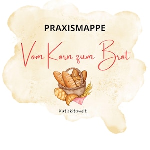 Puede incluir: Una portada de documento titulada PRAXISMAPPE Vom Korn zum Brot con el texto Katiskitawelt en la parte inferior. El diseño presenta un fondo beige estilo acuarela con una ilustración de una cesta tejida llena de varios panes y espigas de trigo.