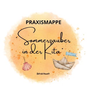May include: A document folder cover featuring a yellow watercolor background with the text PRAXISMAPPE Sommerzauber in der Kita and Katiskitawelt. The design includes a small pink seashell and a paper boat with a light blue flag on a wooden mast.