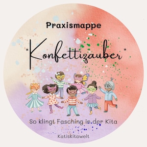 May include: A colorful illustration features children in costumes, with the text "Praxismappe Konfettizauber" and "So klingt Fasching in der Kita." The image has a watercolor background with a circular design and the Katiskitawelt logo.