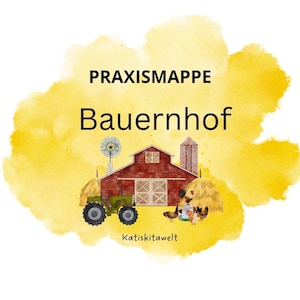 Peut inclure: Une couverture de document intitulée PRAXISMAPPE Bauernhof avec un fond jaune aquarelle. Elle présente une grange rouge, un tracteur vert, un moulin à vent, des bottes de foin et des poules. Le texte Katiskitawelt est imprimé en bas de l'image.