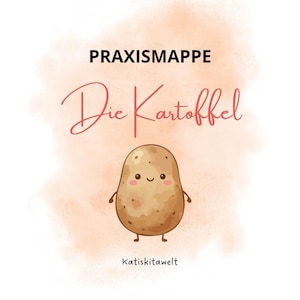 May include: A document cover titled PRAXISMAPPE Die Kartoffel with a central illustration of a brown potato character featuring a smiling face, pink cheeks, and small limbs, set against a soft, peach-colored watercolor background with the text Katiskitawelt.