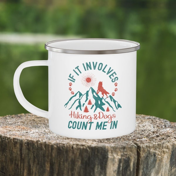 If it involves Hiking, Camping Mug, Outdoor Travel Enamel Cup, Backpacker Gift, Hiker gift, Dog lover Gift, Gifts for Dad, Hiking gift,