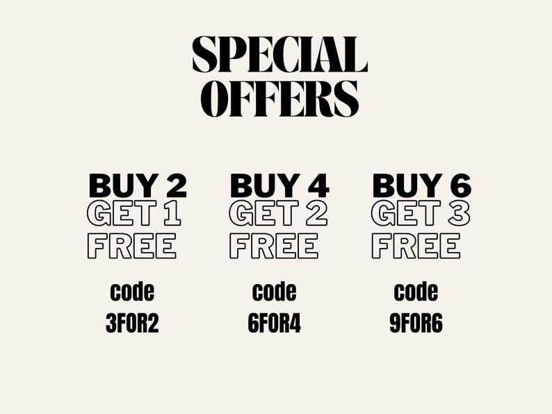 May include: A beige graphic with the words "SPECIAL OFFERS" in a bold, black font. Below, it lists "BUY 2 GET 1 FREE", "BUY 4 GET 2 FREE", and "BUY 6 GET 3 FREE", each with a corresponding code: 3FOR2, 6FOR4, and 9FOR6.