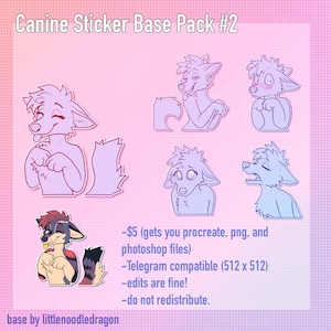 May include: A set of six canine sticker base packs in various poses. The stickers are outlined in pink and blue and are on a pink background. The text on the image reads "Canine Sticker Base Pack #2", "-$5 (gets you procreate, png, and photoshop files)", "Telegram compatible (512 x 512)", "edits are fine!" and "do not redistribute."