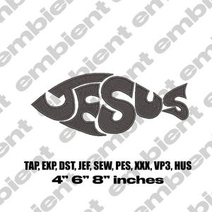 May include: A gray embroidered design in the shape of a fish, with the word "JESUS" incorporated into the design. The image includes text indicating sizes of 4", 6", and 8" inches, along with embroidery file formats.