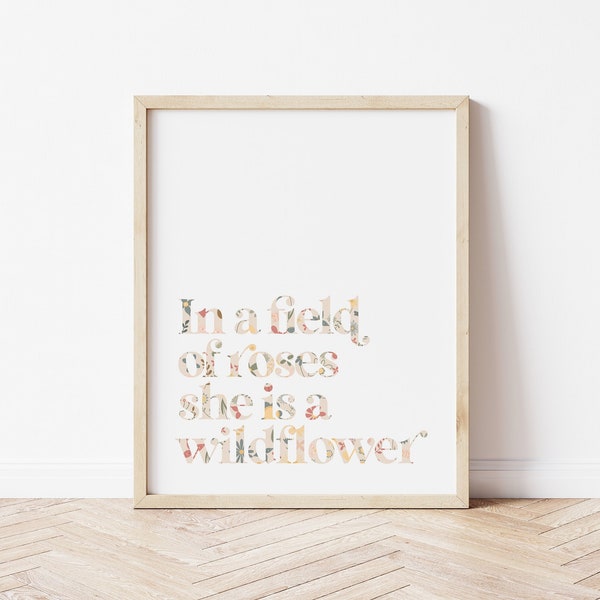 In a Field of Roses She is a Wildflower Wall Art Print, Neutral Nursery Decor, Wildflower Print Boho Nursery Print Inspirational Quote Print