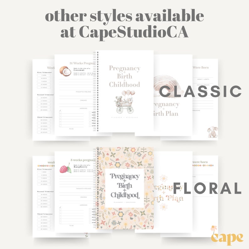 May include: A collection of pregnancy and birth planners with the text "Pregnancy + Birth + Childhood" and "Pregnancy Birth Childhood". The planners are in "Classic" and "Floral" styles. The image also includes the text "other styles available at CapeStudioCA".