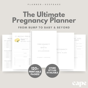 May include: A white pregnancy planner with the text "The Ultimate Pregnancy Planner" and "From Bump to Baby & Beyond." The planner includes sections for each trimester, a pregnancy and birth plan, and a childhood section. It has over 120 printable pages.