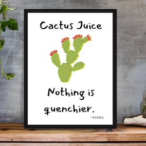Cactus Juice | Art Print | Avatar The Last Airbender Inspired | Quote | Poster | Digital Print | home decor