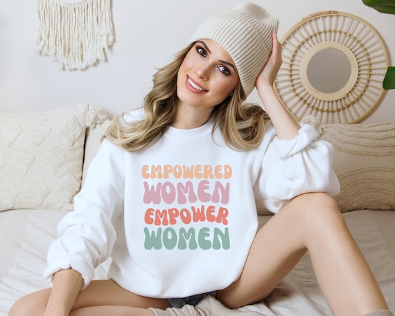 Empowered Women Empower Women Sweatshirt, Empower Women, Girl Power Shirt, Crew Shirt, Inspirational Shirt, Equal Rights, Gift For Her