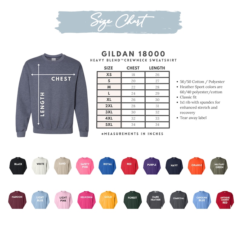 May include: Size chart for Gildan 18000 heavy blend crewneck sweatshirt. The chart shows chest and length measurements in inches for sizes XS to 5XL. The sweatshirt is available in a variety of colors, including black, white, sand, safety pink, royal, red, purple, navy, orange, military green, maroon, light blue, light pink, heliconia, gold, forest, dark heather, charcoal, Carolina blue, and antique cherry red.