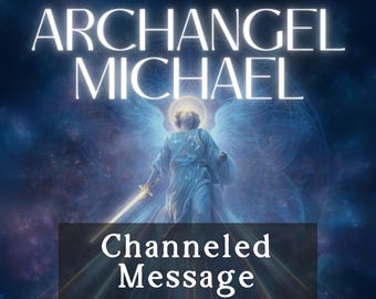 Archangel Michael - Channeled Messages | Spiritual Guidance from Angel of Protection & Empowerment