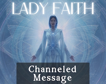 Lady Faith - Channeled Messages | Spiritual Guidance from Ascended Master of Trust & Spiritual Encouragement