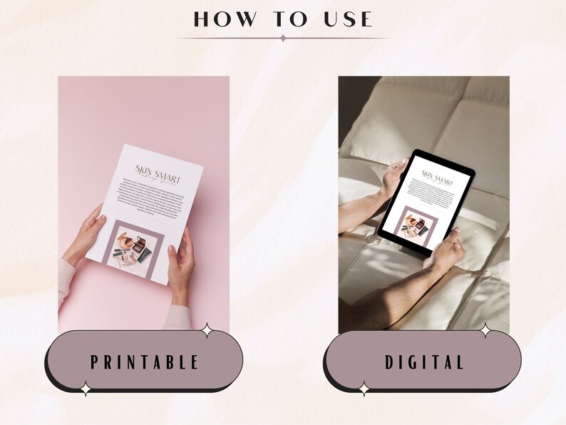May include: Two images showing different ways to use a printable digital guide. The left image shows a person holding a printed copy of the guide, which is titled "Skin Smart". The right image shows a person using a tablet to view the guide. The text "Printable" is below the left image and the text "Digital" is below the right image.