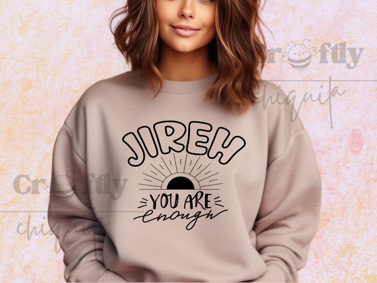 Christian Svg, Jireh You Are Enough Faith Christian Hoodie Merch Design for Cricut and