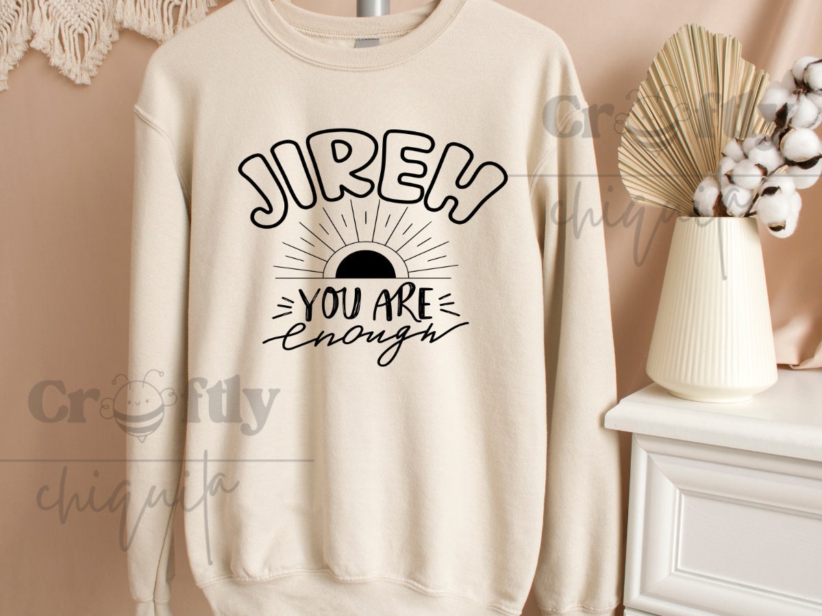 Christian Svg, Jireh You Are Enough Faith Christian Hoodie Merch Design for Cricut and