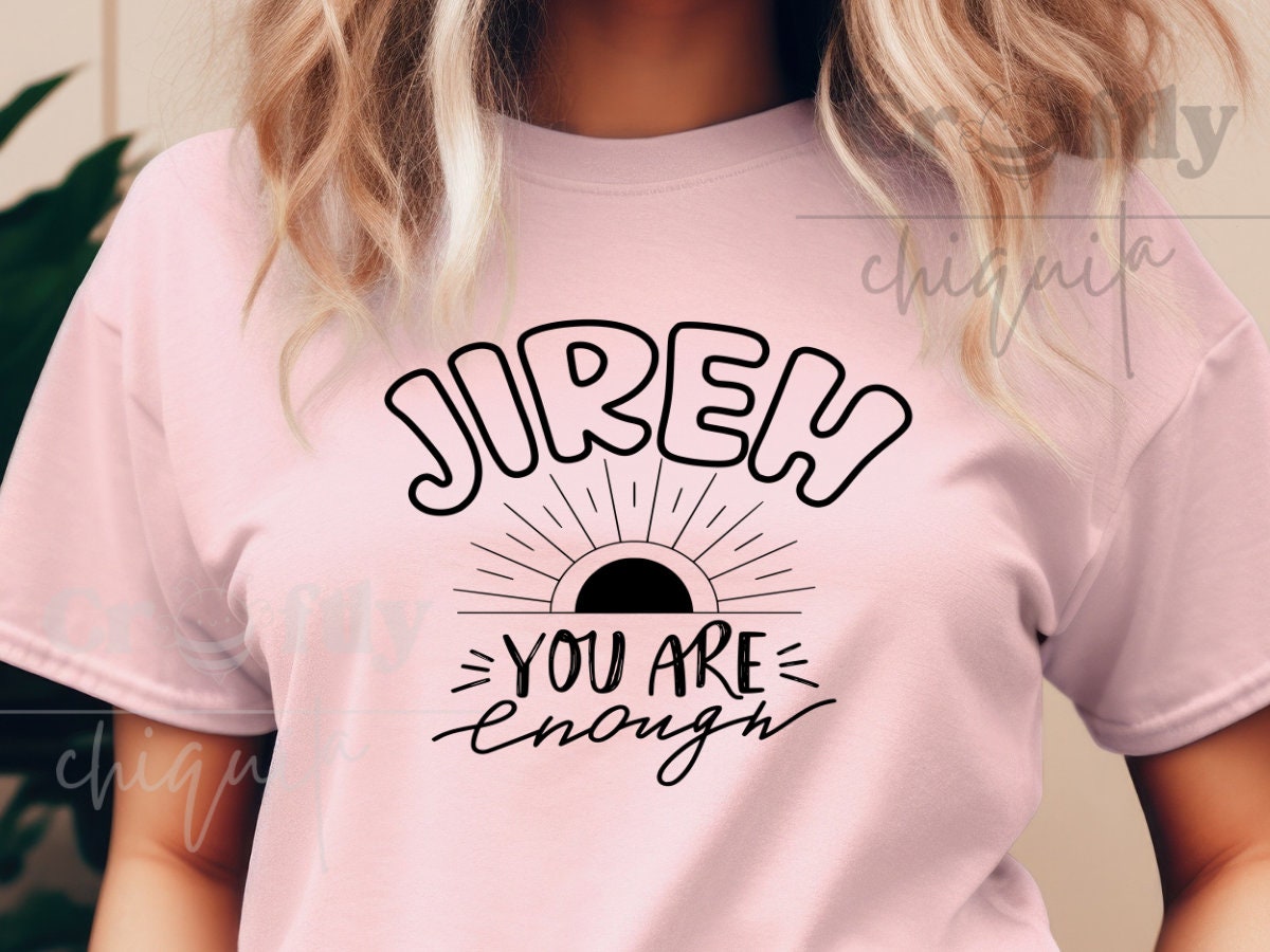 Christian Svg, Jireh You Are Enough Faith Christian Hoodie Merch Design for Cricut and