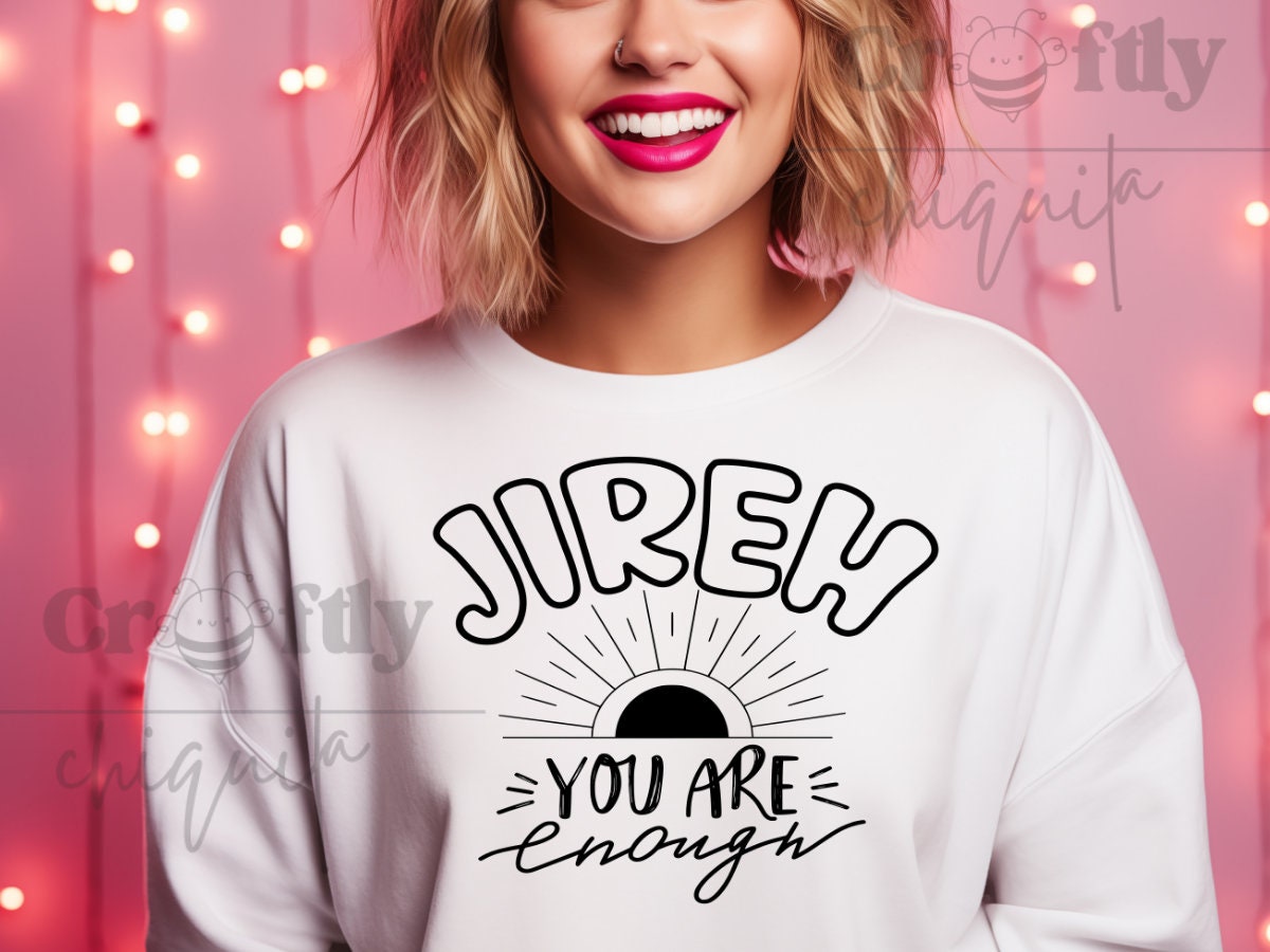 Christian Svg, Jireh You Are Enough Faith Christian Hoodie Merch Design for Cricut and