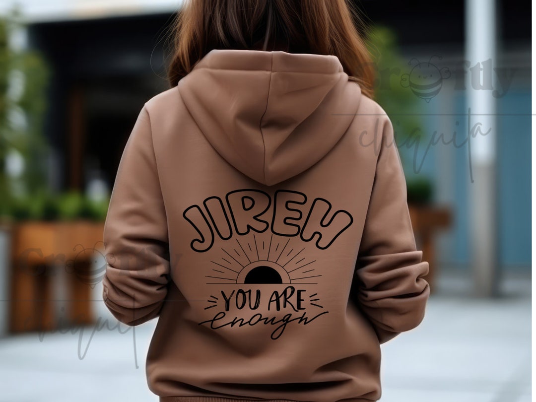 Christian Svg, Jireh You Are Enough Faith Christian Hoodie Merch Design for Cricut and