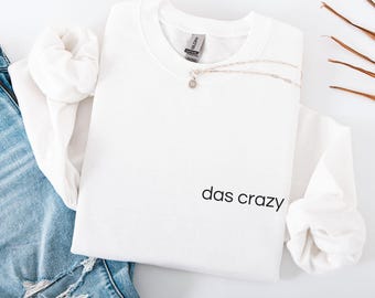 The crazy pullover statement sweatshirt, funny quote sweater saying, minimalist women's/men's clothing, friend, wife, birthday gift, man