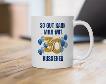Funny mug for a 30th birthday, gift for a woman or man, birthday present for a friend, thirty, 30-year-old, round saying, coffee, ceramic mug, tea