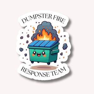 Dumpster Fire Response Team Sticker - Funny 3&quot; Vinyl Waterproof Sticker for Laptop, Water Bottle, Mental Health, Work Humor Gift