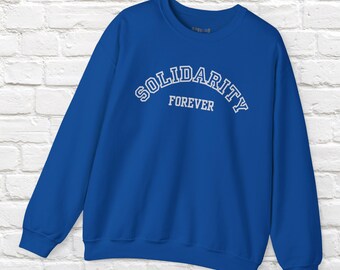 Solidarity Forever Sweatshirt: Labor Movement Crewneck