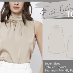May include: A sleeveless, beige satin top with a high neckline. The top has a gathered detail at the neckline. The image also includes a pattern diagram and text that reads "Front Gathered Top", "Seven Sizes", "Detailed Tutorial", and "Beginners Friendly Pattern".