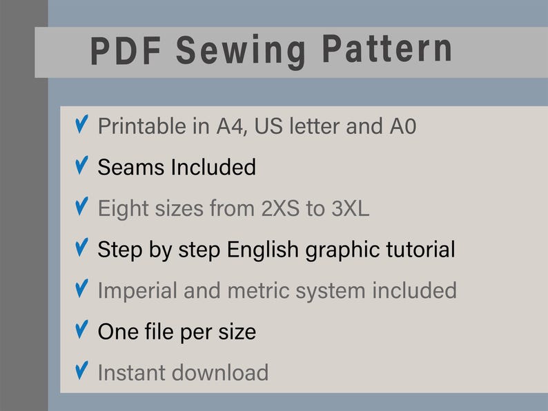 May include: A list of features for a PDF sewing pattern. The features include printable sizes, seam allowances, multiple sizes, a step-by-step tutorial, imperial and metric measurements, one file per size, and instant download.